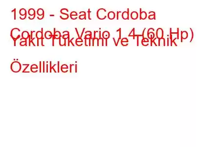 1999 - Seat Cordoba
Cordoba Vario 1.4 (60 Hp) Yakıt Tüketimi ve Teknik Özellikleri