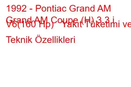 1992 - Pontiac Grand AM
Grand AM Coupe (H) 3.3 i V6(160 Hp) Yakıt Tüketimi ve Teknik Özellikleri