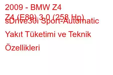 2009 - BMW Z4
Z4 (E89) 3.0 (258 Hp) sDrive30i Sport-Automatic Yakıt Tüketimi ve Teknik Özellikleri