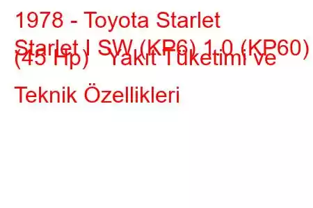 1978 - Toyota Starlet
Starlet I SW (KP6) 1.0 (KP60) (45 Hp) Yakıt Tüketimi ve Teknik Özellikleri