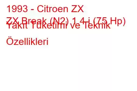 1993 - Citroen ZX
ZX Break (N2) 1.4 i (75 Hp) Yakıt Tüketimi ve Teknik Özellikleri