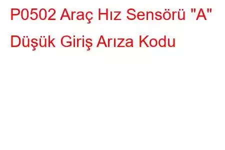 P0502 Araç Hız Sensörü 