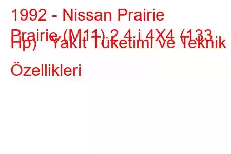 1992 - Nissan Prairie
Prairie (M11) 2.4 i 4X4 (133 Hp) Yakıt Tüketimi ve Teknik Özellikleri