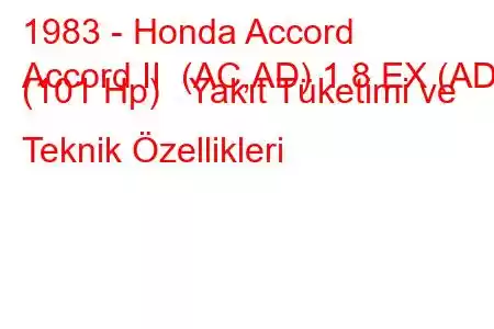 1983 - Honda Accord
Accord II (AC,AD) 1.8 EX (AD) (101 Hp) Yakıt Tüketimi ve Teknik Özellikleri