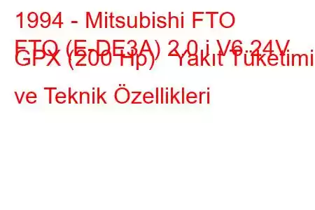 1994 - Mitsubishi FTO
FTO (E-DE3A) 2.0 i V6 24V GPX (200 Hp) Yakıt Tüketimi ve Teknik Özellikleri