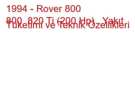 1994 - Rover 800
800 820 Ti (200 Hp) Yakıt Tüketimi ve Teknik Özellikleri