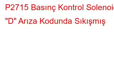 P2715 Basınç Kontrol Solenoidi 