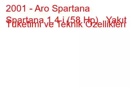 2001 - Aro Spartana
Spartana 1.4 i (58 Hp) Yakıt Tüketimi ve Teknik Özellikleri