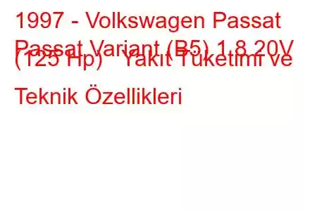 1997 - Volkswagen Passat
Passat Variant (B5) 1.8 20V (125 Hp) Yakıt Tüketimi ve Teknik Özellikleri