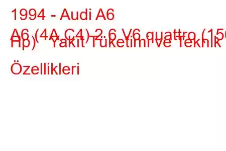 1994 - Audi A6
A6 (4A,C4) 2.6 V6 quattro (150 Hp) Yakıt Tüketimi ve Teknik Özellikleri