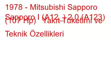 1978 - Mitsubishi Sapporo
Sapporo I (A12_) 2.0 (A123) (107 Hp) Yakıt Tüketimi ve Teknik Özellikleri