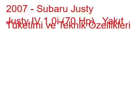 2007 - Subaru Justy
Justy IV 1,0i (70 Hp) Yakıt Tüketimi ve Teknik Özellikleri