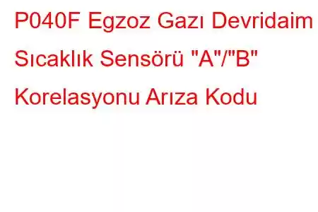 P040F Egzoz Gazı Devridaim Sıcaklık Sensörü 