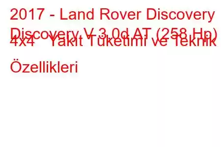 2017 - Land Rover Discovery
Discovery V 3.0d AT (258 Hp) 4x4 Yakıt Tüketimi ve Teknik Özellikleri