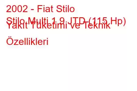 2002 - Fiat Stilo
Stilo Multi 1.9 JTD (115 Hp) Yakıt Tüketimi ve Teknik Özellikleri