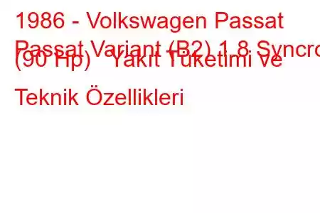 1986 - Volkswagen Passat
Passat Variant (B2) 1.8 Syncro (90 Hp) Yakıt Tüketimi ve Teknik Özellikleri