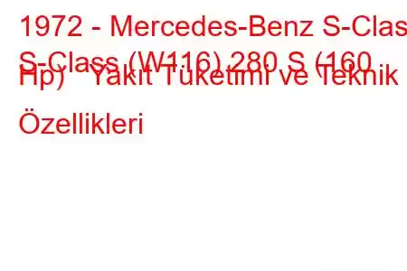 1972 - Mercedes-Benz S-Class
S-Class (W116) 280 S (160 Hp) Yakıt Tüketimi ve Teknik Özellikleri