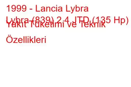 1999 - Lancia Lybra
Lybra (839) 2.4 JTD (135 Hp) Yakıt Tüketimi ve Teknik Özellikleri