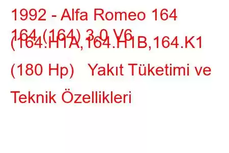 1992 - Alfa Romeo 164
164 (164) 3.0 V6 (164.H1A,164.H1B,164.K1 (180 Hp) Yakıt Tüketimi ve Teknik Özellikleri