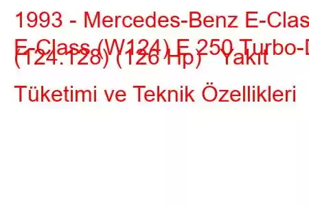 1993 - Mercedes-Benz E-Class
E-Class (W124) E 250 Turbo-D (124.128) (126 Hp) Yakıt Tüketimi ve Teknik Özellikleri