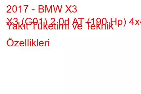 2017 - BMW X3
X3 (G01) 2.0d AT (190 Hp) 4x4 Yakıt Tüketimi ve Teknik Özellikleri