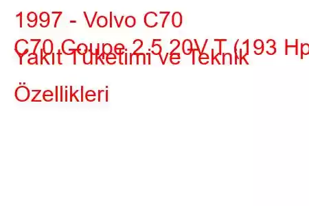 1997 - Volvo C70
C70 Coupe 2.5 20V T (193 Hp) Yakıt Tüketimi ve Teknik Özellikleri