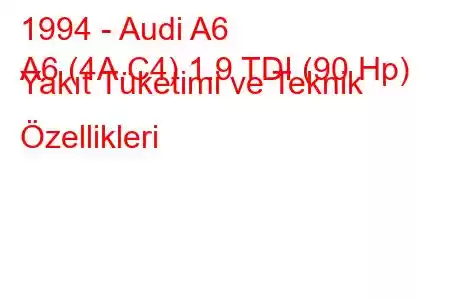 1994 - Audi A6
A6 (4A,C4) 1.9 TDI (90 Hp) Yakıt Tüketimi ve Teknik Özellikleri