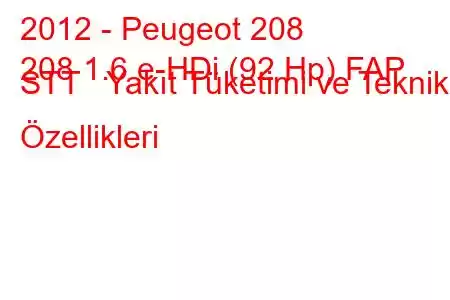 2012 - Peugeot 208
208 1.6 e-HDi (92 Hp) FAP STT Yakıt Tüketimi ve Teknik Özellikleri