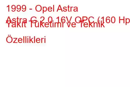 1999 - Opel Astra
Astra G 2.0 16V OPC (160 Hp) Yakıt Tüketimi ve Teknik Özellikleri