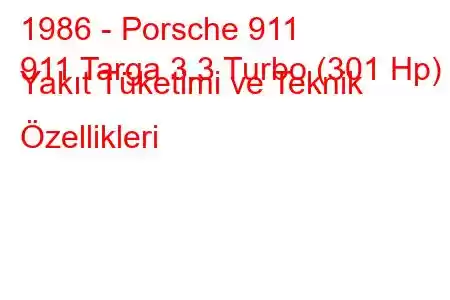 1986 - Porsche 911
911 Targa 3.3 Turbo (301 Hp) Yakıt Tüketimi ve Teknik Özellikleri