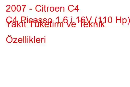 2007 - Citroen C4
C4 Picasso 1.6 i 16V (110 Hp) Yakıt Tüketimi ve Teknik Özellikleri