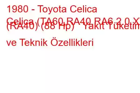 1980 - Toyota Celica
Celica (TA60,RA40,RA6 2.0 XT (RA40) (88 Hp) Yakıt Tüketimi ve Teknik Özellikleri