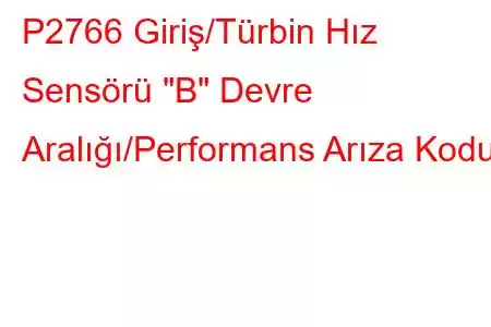 P2766 Giriş/Türbin Hız Sensörü 