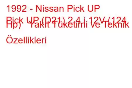 1992 - Nissan Pick UP
Pick UP (D21) 2.4 i 12V (124 Hp) Yakıt Tüketimi ve Teknik Özellikleri