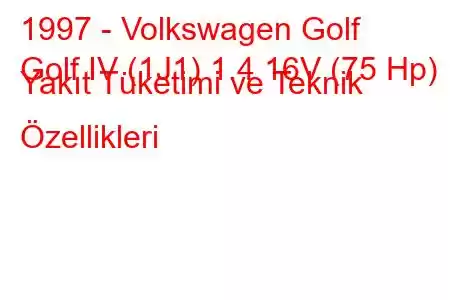 1997 - Volkswagen Golf
Golf IV (1J1) 1.4 16V (75 Hp) Yakıt Tüketimi ve Teknik Özellikleri