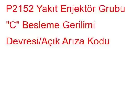 P2152 Yakıt Enjektör Grubu 