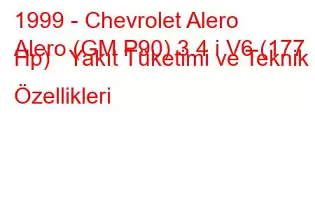 1999 - Chevrolet Alero
Alero (GM P90) 3.4 i V6 (177 Hp) Yakıt Tüketimi ve Teknik Özellikleri