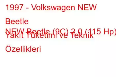 1997 - Volkswagen NEW Beetle
NEW Beetle (9C) 2.0 (115 Hp) Yakıt Tüketimi ve Teknik Özellikleri