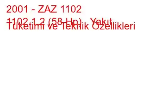 2001 - ZAZ 1102
1102 1.2 (58 Hp) Yakıt Tüketimi ve Teknik Özellikleri