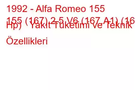 1992 - Alfa Romeo 155
155 (167) 2.5 V6 (167.A1) (165 Hp) Yakıt Tüketimi ve Teknik Özellikleri