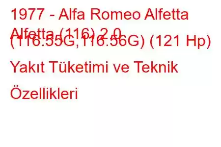 1977 - Alfa Romeo Alfetta
Alfetta (116) 2.0 (116.55G,116.56G) (121 Hp) Yakıt Tüketimi ve Teknik Özellikleri