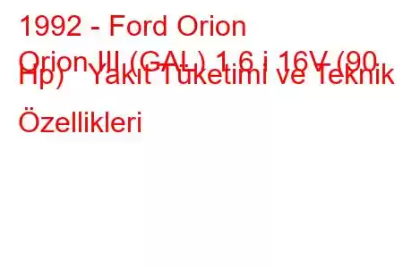 1992 - Ford Orion
Orion III (GAL) 1.6 i 16V (90 Hp) Yakıt Tüketimi ve Teknik Özellikleri