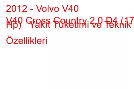 2012 - Volvo V40
V40 Cross Country 2.0 D4 (177 Hp) Yakıt Tüketimi ve Teknik Özellikleri