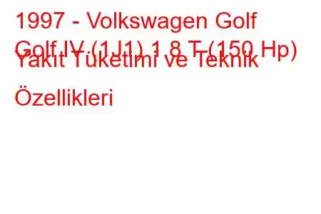 1997 - Volkswagen Golf
Golf IV (1J1) 1.8 T (150 Hp) Yakıt Tüketimi ve Teknik Özellikleri