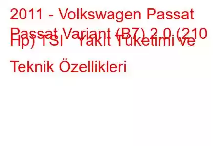 2011 - Volkswagen Passat
Passat Variant (B7) 2.0 (210 Hp) TSI Yakıt Tüketimi ve Teknik Özellikleri