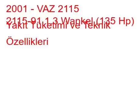 2001 - VAZ 2115
2115-91 1.3 Wankel (135 Hp) Yakıt Tüketimi ve Teknik Özellikleri