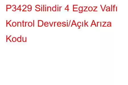 P3429 Silindir 4 Egzoz Valfı Kontrol Devresi/Açık Arıza Kodu