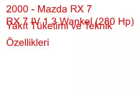 2000 - Mazda RX 7
RX 7 IV 1.3 Wankel (280 Hp) Yakıt Tüketimi ve Teknik Özellikleri