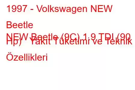 1997 - Volkswagen NEW Beetle
NEW Beetle (9C) 1.9 TDI (90 Hp) Yakıt Tüketimi ve Teknik Özellikleri