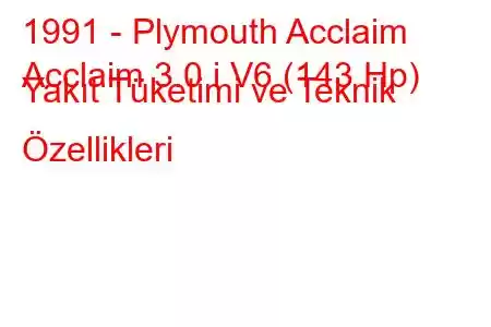 1991 - Plymouth Acclaim
Acclaim 3.0 i V6 (143 Hp) Yakıt Tüketimi ve Teknik Özellikleri